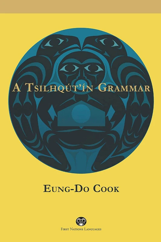 A Tsilhqút’ín Grammar (First Nations Languages)