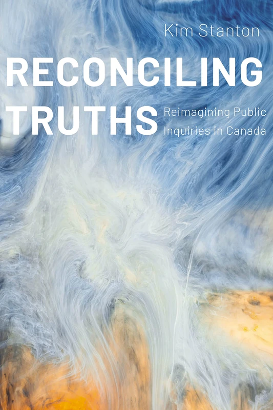 Reconciling Truths: Reimagining Public Inquiries in Canada (Law and Society) - Image 1