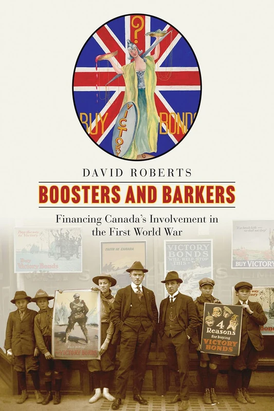 Boosters and Barkers: Financing Canada’s Involvement in the First World War (Studies in Canadian Military History) - Image 1