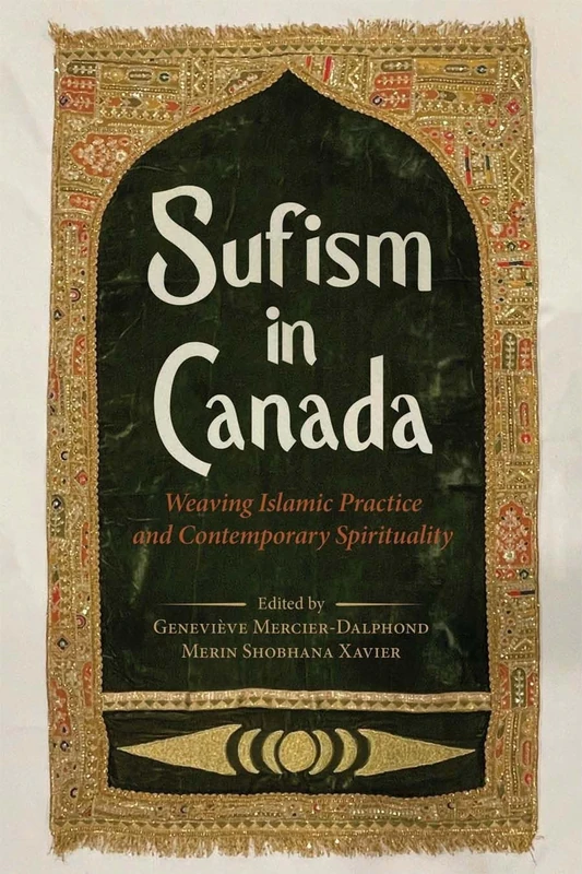 Sufism in Canada: Weaving Islamic Practice and Contemporary Spirituality