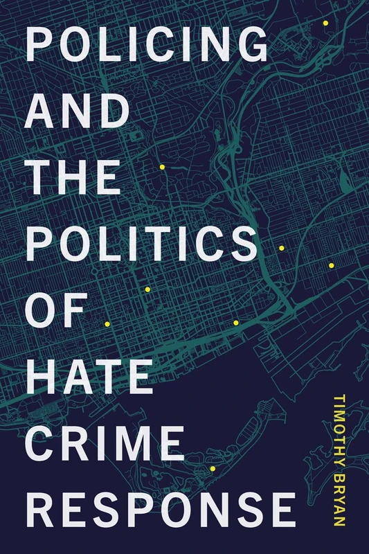 Policing and the Politics of Hate Crime Response (Law and Society)