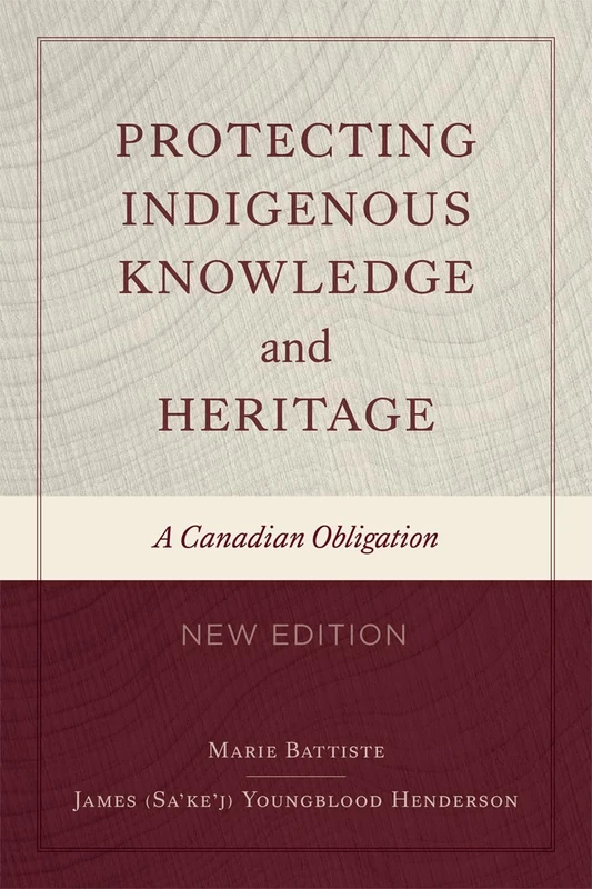 Protecting Indigenous Knowledge and Heritage, New Edition: A Canadian Obligation