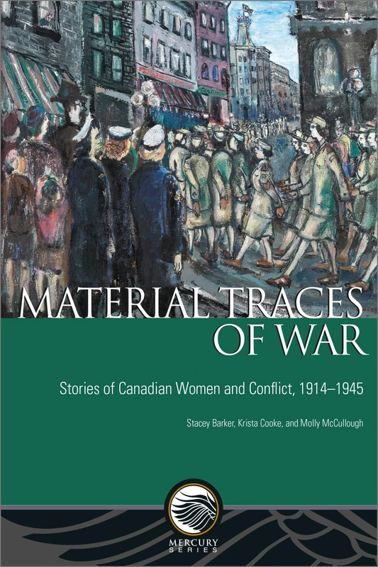 Material Traces of War: Stories of Canadian Women and Conflict, 1914—1945