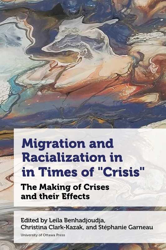 Migration and Racialization in Times of “Crisis”: The Making of Crises and their Effects (Studies in International Development and Globalization)