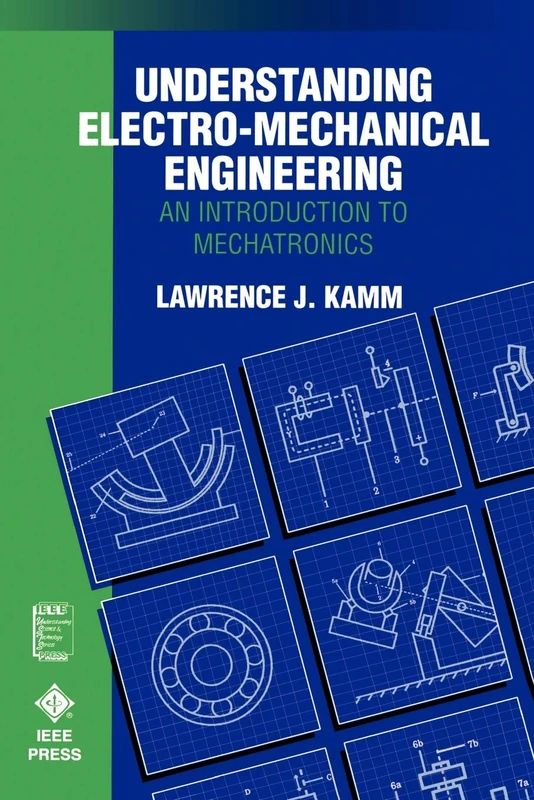 Understanding Electro-Mechanical Engineering: An Introduction to Mechatronics: 3 (IEEE Press Understanding Science & Technology Series)