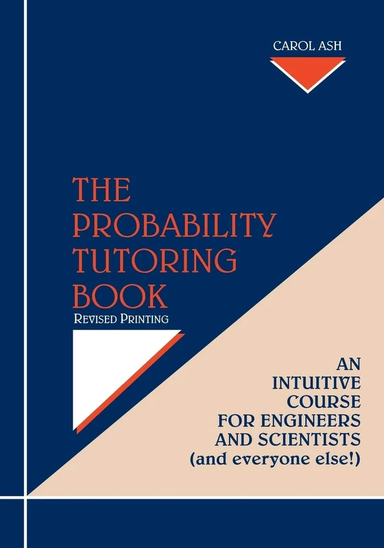 The Probability Tutoring Book: Intuitive Course for Engineers & Scientists (& Everyone Else!) Revised Printing