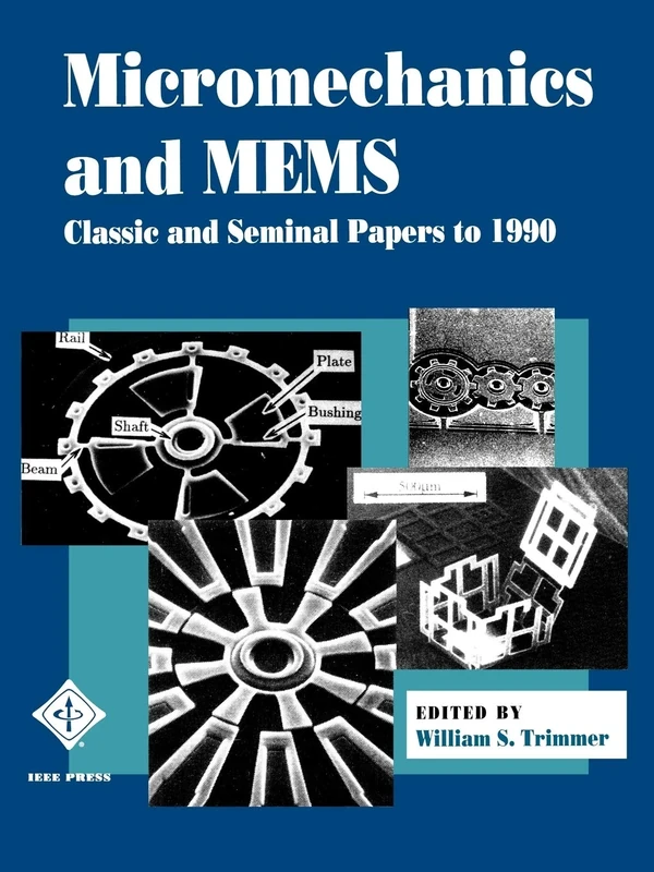 Micromechanics MEMS Papers to 1990: Classic and Seminal Papers to 1990