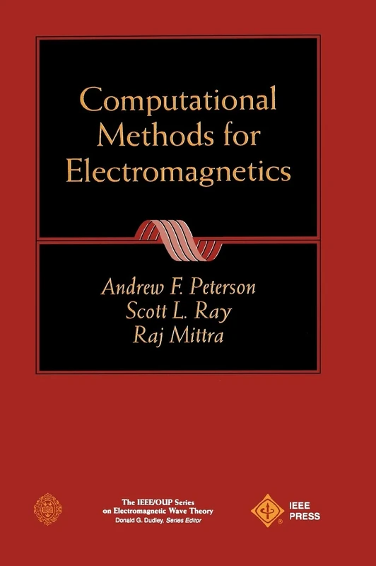 Computational Methods for Electromagnetics: 4 (IEEE Press Series on Electromagnetic Wave Theory)