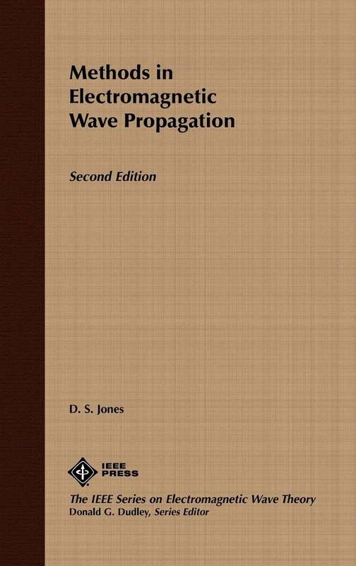 Methods in Electromagnetic Wave Propagation: 18 (IEEE Press Series on Electromagnetic Wave Theory)