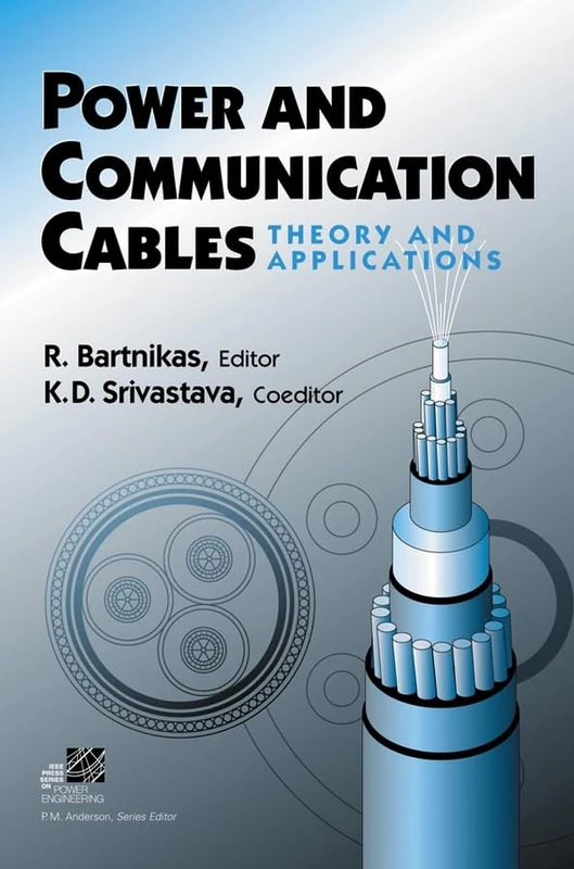 Power and Communication Cables: Theory and Applications (IEEE Press Series on Power Engineering)