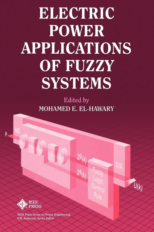 Electric Power Applications of Fuzzy Systems (IEEE Press Series on Power and Energy Systems)