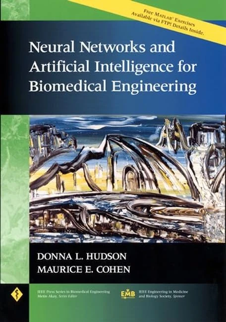 Neural Networks and Artificial Intelligence for Biomedical Engineering: 3 (IEEE Press Series on Biomedical Engineering)