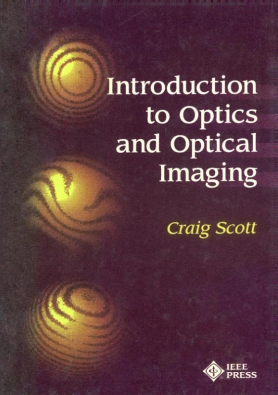 Introduction to Optics and Optical Imaging (Spie/IEEE Series on Imaging Science and Engineering)