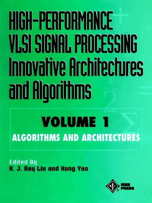 High–Performance VLSI Signal Processing Innovative Architectures and Algorithms: Algorithms and Architectures: v.1