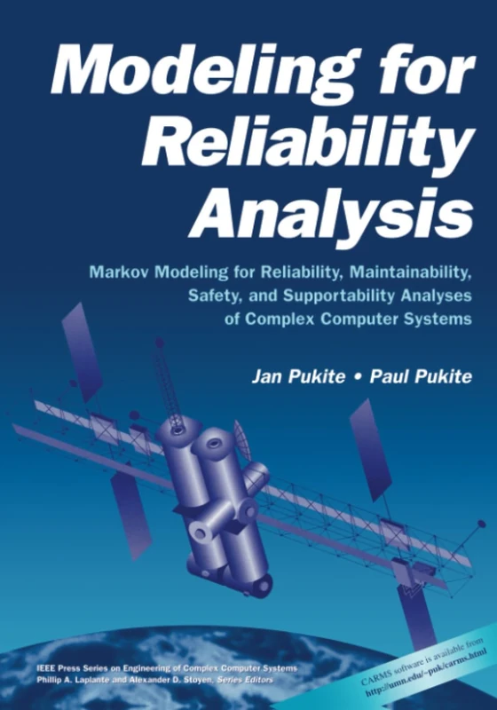 Modeling for Reliability Analysis: Markov Modeling for Reliability, Maintainability, Safety, and Supportability Analyses of Complex Systems (IEEE ... on Engineering of Complex Computer Systems)