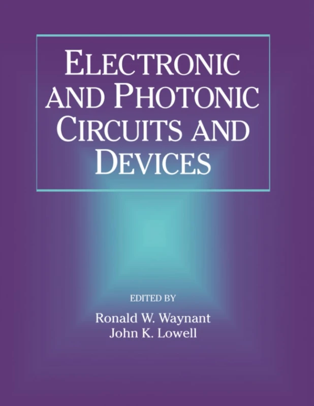 Electronic and Photonic Circuits and Devices (IEEE Press Series on Microelectronic Systems)
