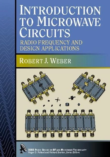 Introduction to Microwave Circuits: Radio Frequency and Design Applications (IEEE Press Series on RF and Microwave Technology)