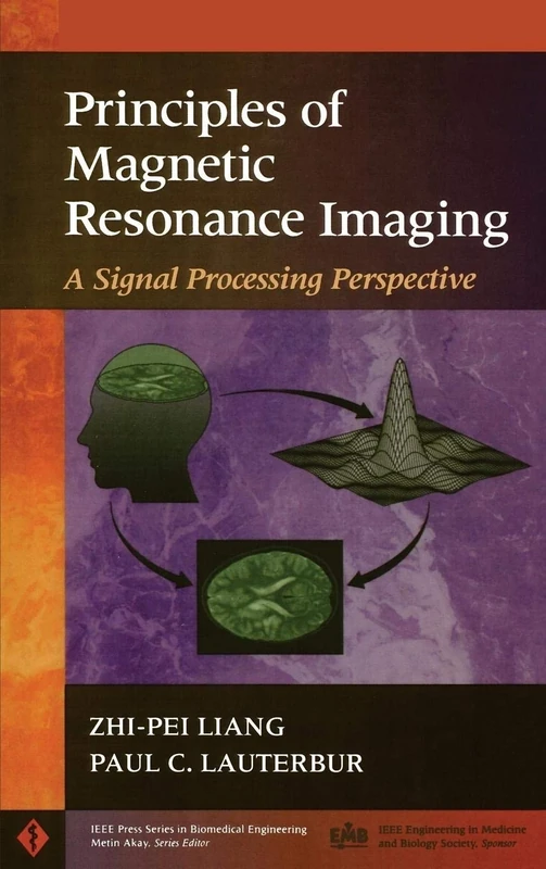 Principles of Magnetic Resonance Imaging: A Signal Processing Perspective: 4 (IEEE Press Series on Biomedical Engineering)