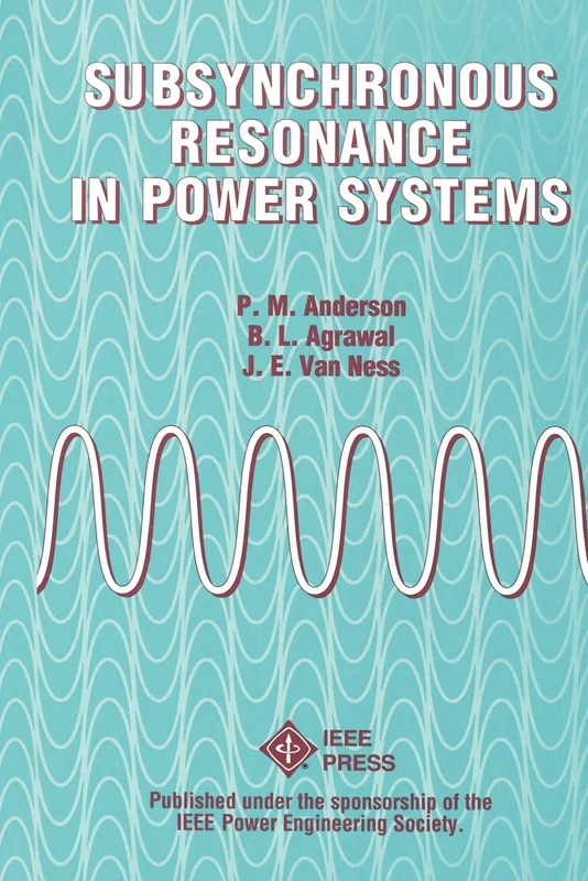 Subsynchronous Resonance (IEEE Press Series on Power and Energy Systems)