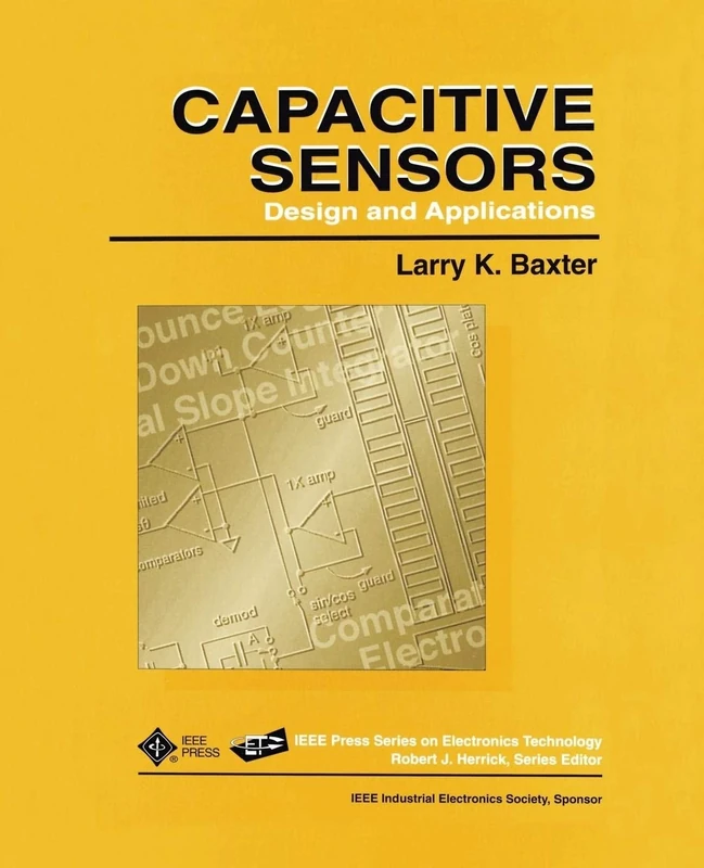 Capacitive Sensors: Design and Applications (IEEE Press Series on Electronics Technology)