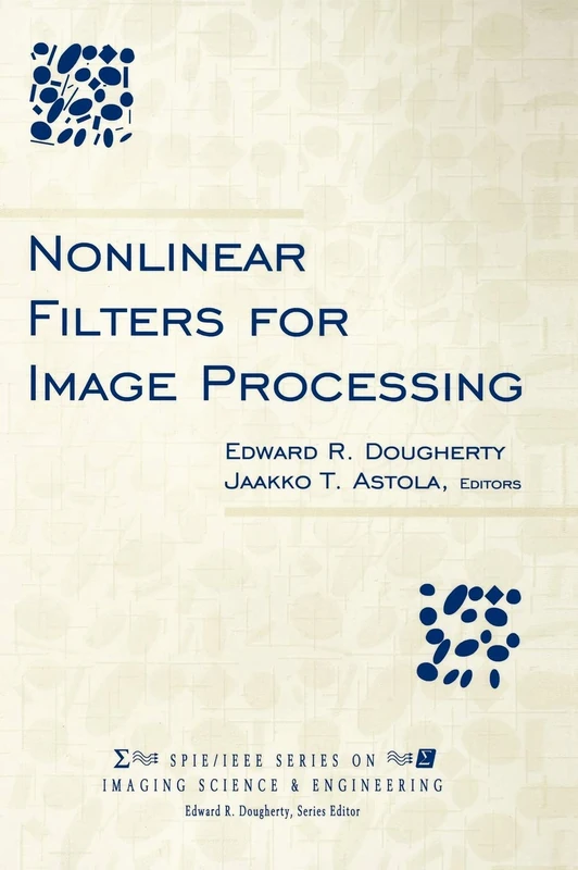 Nonlinear Filters for Image Processing: 1 (SPIE/IEEE Series on Imaging Science & Engineering)
