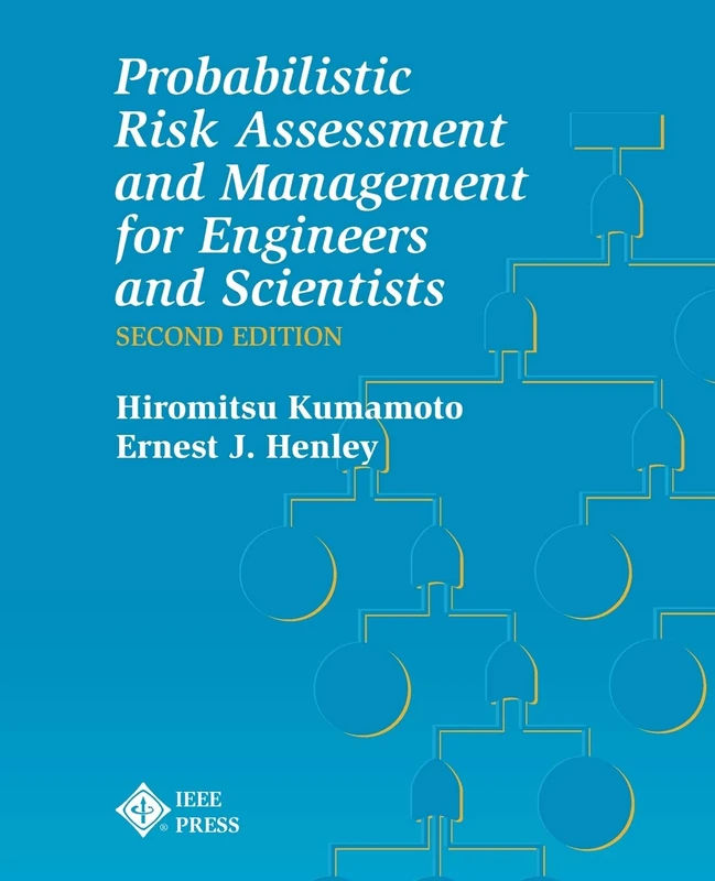 Probabilistic Risk Assessment and Management for Engineers and Scientists: Second Edition