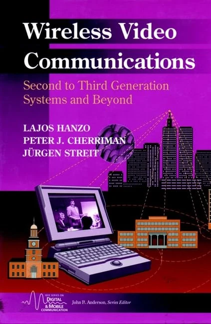 Wireless Video Communications: Second to Third Generation and Beyond: 5 (IEEE Series on Digital & Mobile Communication)