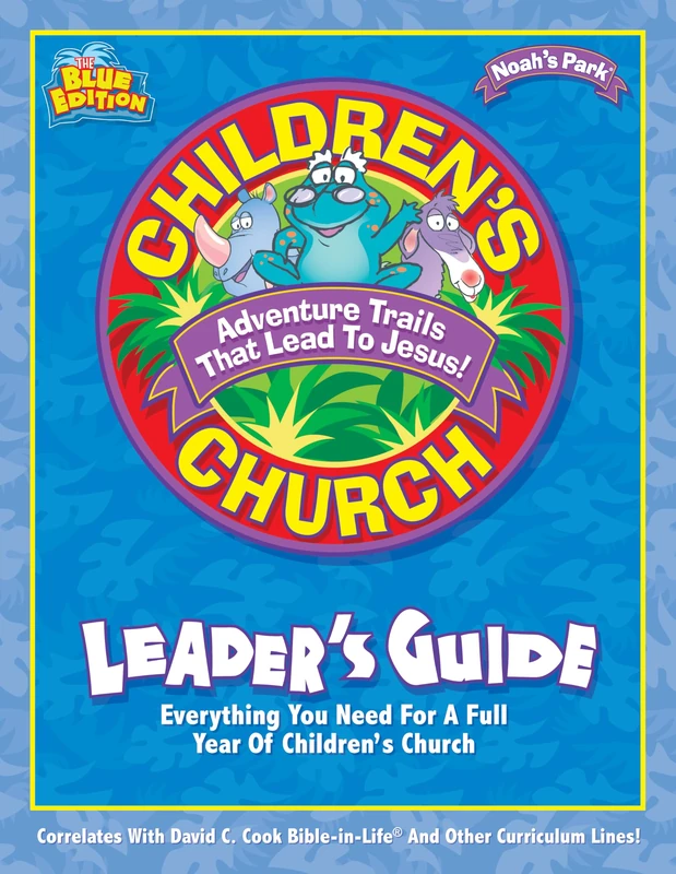 Noah's Park® Children's Church Leader's Guide (Blue Edition): Adventure Trails That Lead To Jesus!