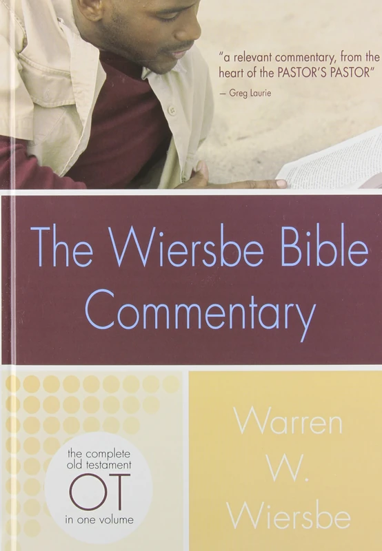 The Wiersbe Bible Commentary: Old Testament: The Complete Old Testament in One Volume (Wiersbe Bible Commentaries)