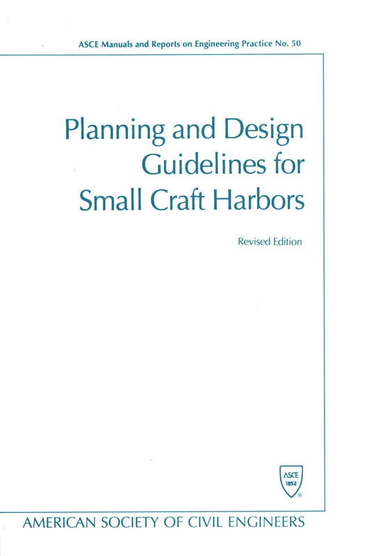 Planning and Design Guidelines for Small Craft Harbors (ASCE Manuals and Reports on Engineering Practice): No. 50