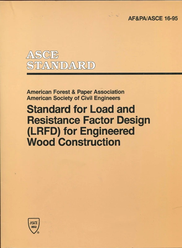 Standard for Load and Resistance Factor Design (LFRD) for Engineered Wood Construction (Af&Pa/Asce 16-95)