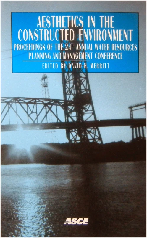Aesthetics in the Constructed Environment: Proceedings of the 24th Annual Water Resources Planning and Management Conference Held in Houston, Texas, April 6-9, 1997