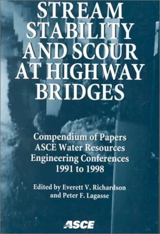 Stream Stability and Scour at Highway Bridges: Compendium of Papers - ASCE Water Resources Engineering Conferences, 1991 to 1998