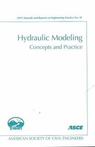 Hydraulic Modeling: Concepts and Practice (Asce Manual and Reports on Engineering Practice)