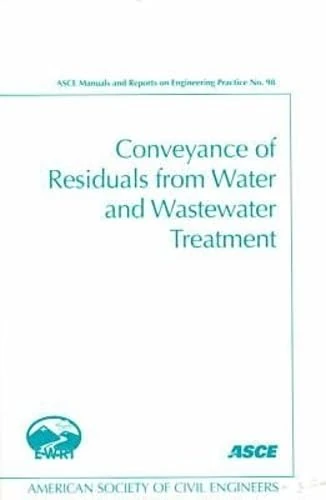 Conveyance of Residuals from Water and Wastewater Treatment (Asce Manual and Reports on Engineering Practice)