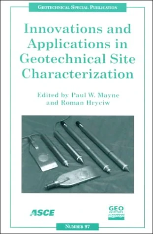 Innovations and Applications in Geotechnical Site Characterization: Proceedings of Sessions of Geo-Denver 2000, Held in Denver, Colorado, August 5-8, 2000 (Geotechnical Special Publication)