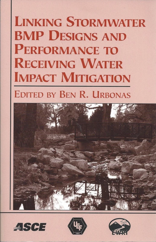 Linking Stormwater BMP Designs and Performance to Receiving Water Impact Mitigation: Proceedings of the Engineering Foundation Conference Held in Snowmass, Colorado, August 19-24, 2001