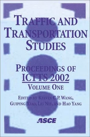 Traffic and Transportation Studies: Proceedings of the Third International Conference on Transportation and Traffic Studies, ICTTS 2002, Held at Guilin ... Province, China, from July 23 to 25, 2002