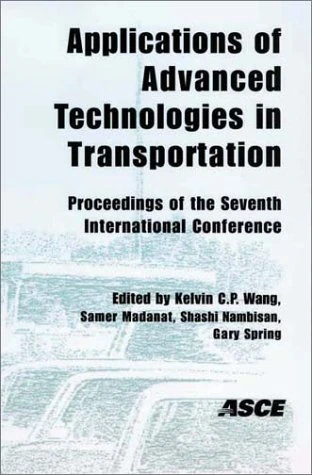Applications of Advanced Technology in Transportation: Proceedings of the Seventh International Conference on Applications of Advanced Technology in ... in Cambridge, Massachusetts, August 5-7, 2002