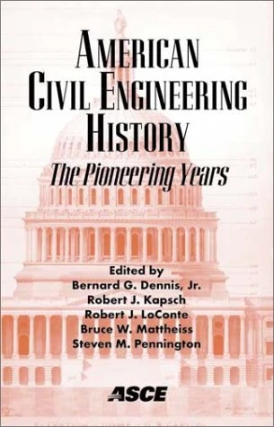 American Civil Engineering History - the Pioneering Years: Proceedings of the Fourth National Congress on Civil Engineering History and Heritage Held ... Civil Engineering Conference and Exposition