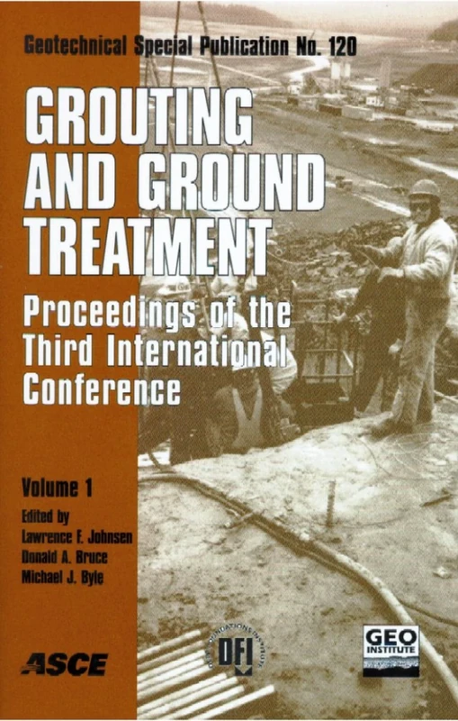 Grouting and Ground Treatment - Proceedings of the Third International Conference V. 1 & 2: Proceedings of the Geo-Institute and Deep Foundations ... 2003 (Geotechnical Special Publication)