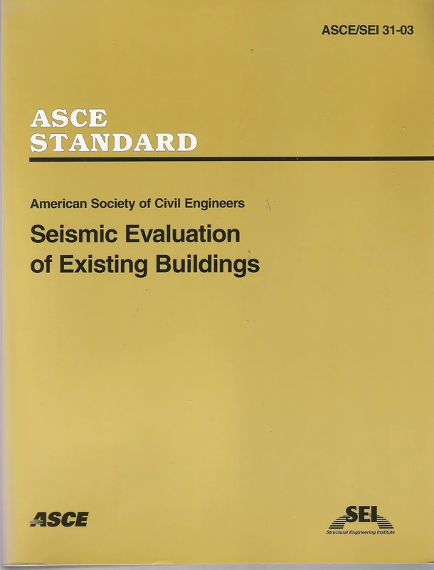 Seismic Evaluation of Existing Buildings, SEI/ASCE 31-03 (Asce Standard)