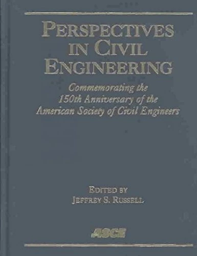 Perspectives in Civil Engineering: Commemorating the 150th Anniversary of the American Society of Civil Engineers