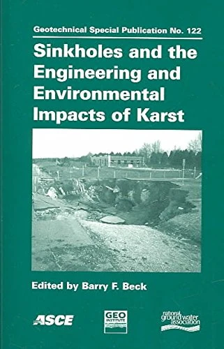 Sinkholes and the Engineering and Environmental Impacts of Karst (Geotechnical Special Publication)