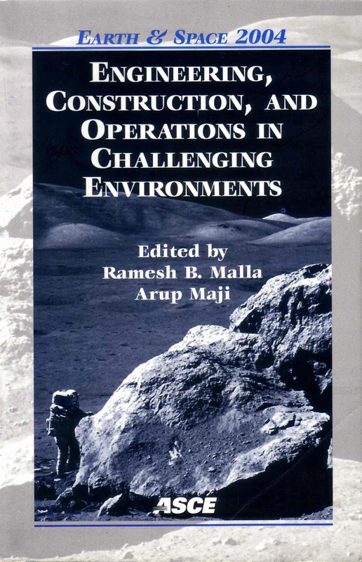 Engineering,Construction,and Operations in Challenging Environments: Earth and Space 2004 - Proceedings of the Ninth Biennial Conference Held in League City, Houston, Texas, March 7-10, 2004