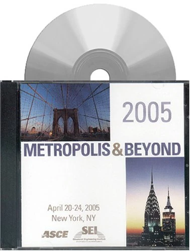 Structures 2005: Metropolis & Beyond (40753): Metropolis and Beyond - Proceedings of the 2005 Structures Congress and the 2005 Forensic Engineering Symposium Held in New York, NY, April 20-24, 2005