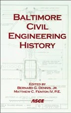 Baltimore Civil Engineering History: Proceedings of the Fifth National History and Heritage Congress Held in Baltimore, Maryland, October 20-23, 2004