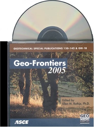 Geo-Frontiers 2005 (40769): Proceedings of the Geo-frontiers 2005 Conference Held in Austin, Texas, January 24-26, 2005 (Geotechnical Special Publication)