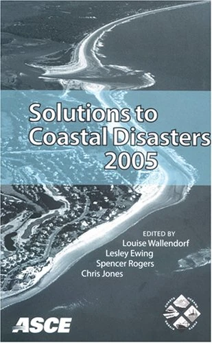 Solutions to Coastal Disasters: Proceedings of the Solutions to Coastal Disasters 2005 Conference Held in Charleston, South Carolina, May 8-11, 2005