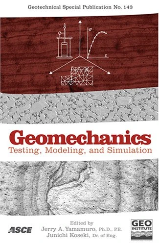 Geomechanics: Testing, Modeling and Simulation: No. 143 (Geotechnical Special Publication)